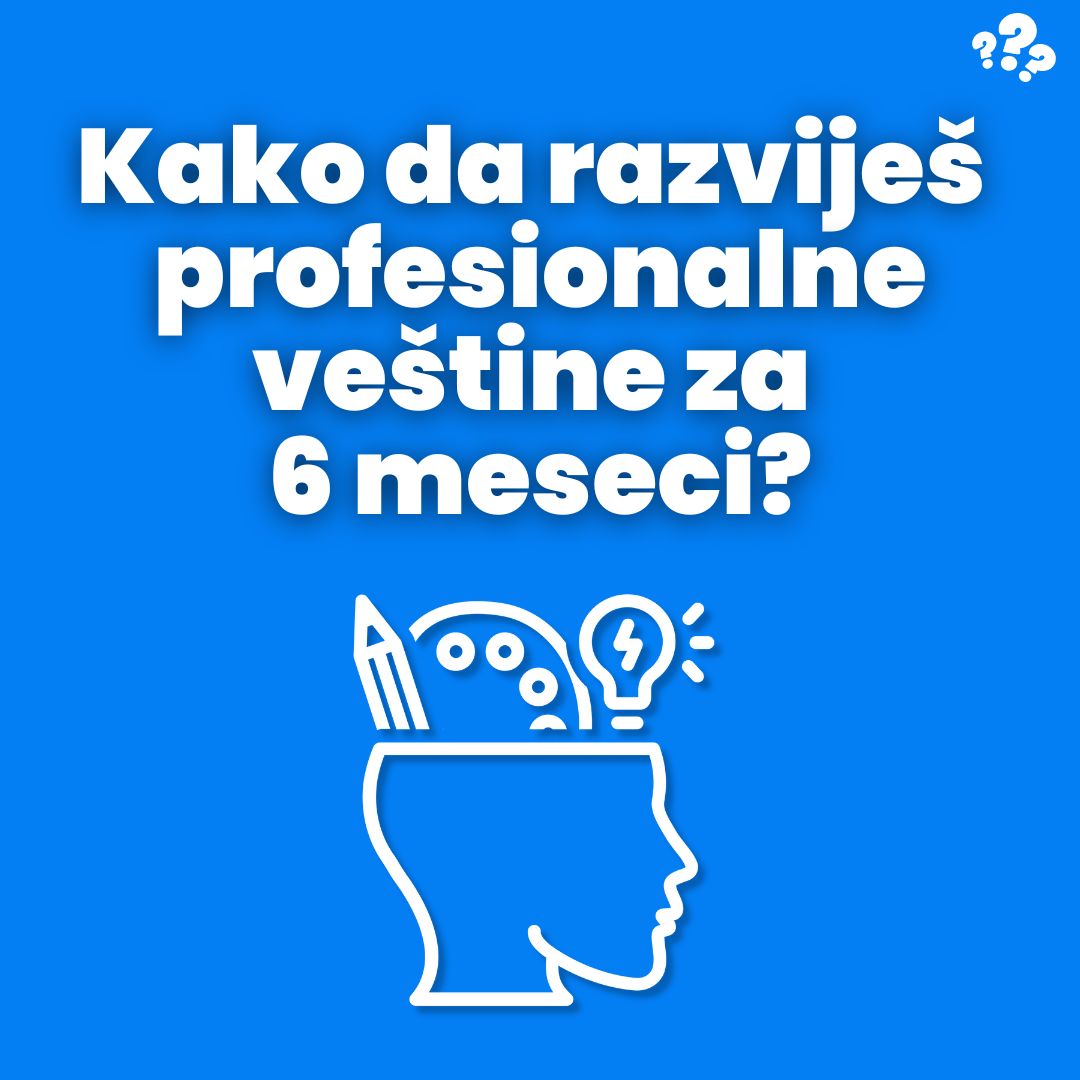 Kako da razviješ profesionalne veštine za 6 meseci?